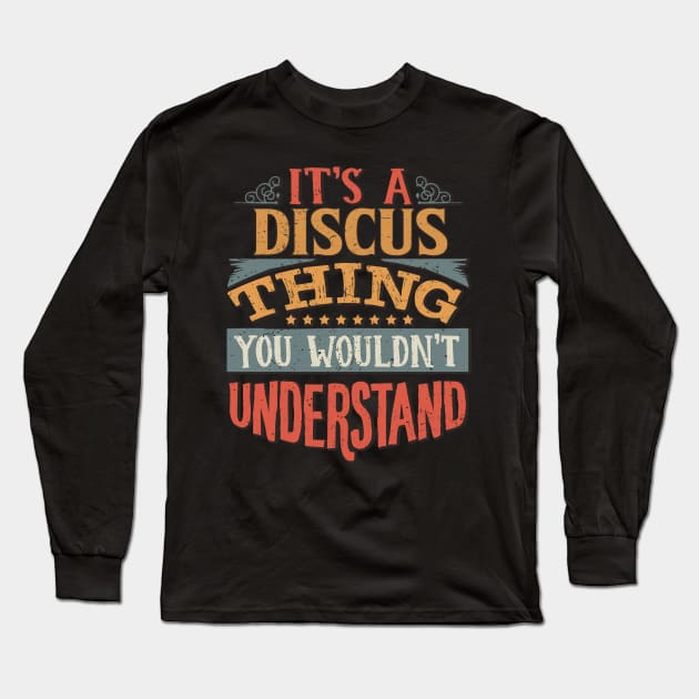 It's A Discus Thing You Wouldn't Understand - Gift For Discus Lover Long Sleeve T-Shirt by giftideas